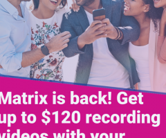 Matrix 3.0 is here! Earn up to $120!