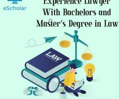 Become an Experience Lawyer With Bachelors and Master’s Degree in Law.