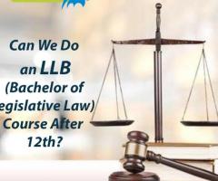 Can We Do an LLB (Bachelor of Legislative Law) Course After 12th?