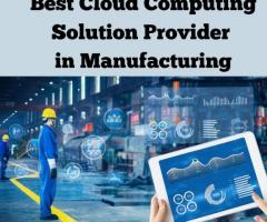 Best Cloud Computing Solution Provider in Manufacturing