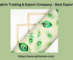 Printed Fabric Trading & Export Company - Best Exporter