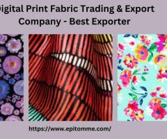 Digital Print Fabric Trading & Export Company - Best Exporter