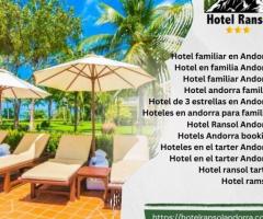 Hotel Ransol Andorra Tu escapada a la montaña en el corazón de los Pirineos
