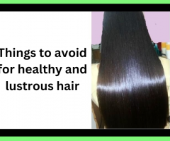 Things to avoid for healthy lustrous hair