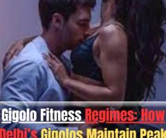 Gigolo Fitness Regimes: How Delhi’s Gigolos Maintain Peak Physical and Mental Health