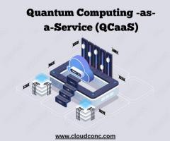 Quantum Computing -as-a-Service (QCaaS)