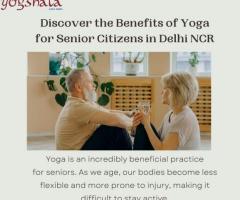 Discover the Benefits of Yoga for Senior Citizens in Delhi NCR