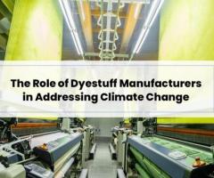 The Role of Dyestuff Manufacturers in Addressing Climate Change: Challenges and Solutions