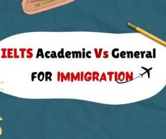 IELTS Academic Vs General Training for Immigration