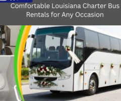 Comfortable Louisiana Charter Bus Rentals for Any Occasion