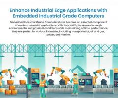 Enhance Industrial Edge Applications with Embedded Industrial Grade Computers