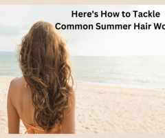 How to Address Typical Summer Hair Issues