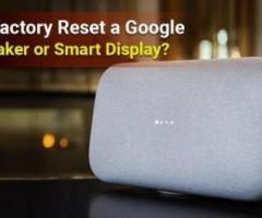 Factory Reset a Google Nest Speaker or Smart Display