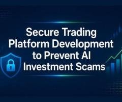Secure Trading Platform Development to Prevent AI Investment Scams