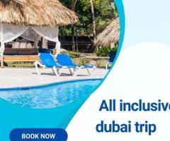 All Inclusive Dubai Trip