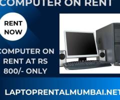 Computer on rent only In Mumbai Rs.800/- Only