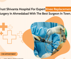 Find the Best Knee Replacement Shivanta Hospital in Ahmedabad for Quality and Affordable Care