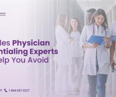 5 Hurdles Physician Credentialing Experts Can Help You Avoid