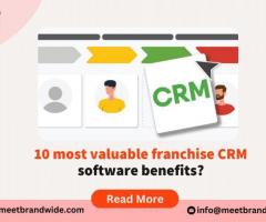 10 most valuable franchise CRM software benefits?