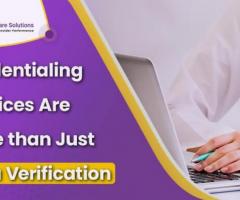 Credentialing Services Is More than Just Data Verification