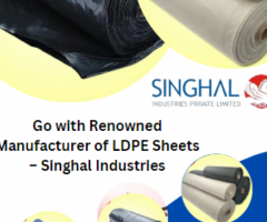 Go with Renowned Manufacturer of LDPE Sheets – Singhal Industries