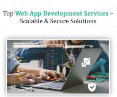 Top Web App Development Services – Scalable & Secure Solutions