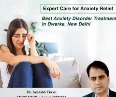 Best Anxiety Disorder Specialists in Dwarka – Restore Your Mental Health