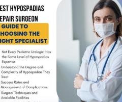 Best Hypospadias Repair Surgeon: A Guide to Choosing the Right Specialist
