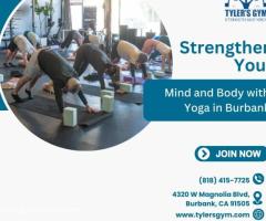 Strengthen Your Mind and Body with Yoga in Burbank