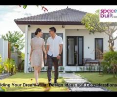 Building Your Dream Villa: Design Ideas and Considerations
