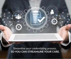 Streamline your credentialing procedure, streamline  your care.