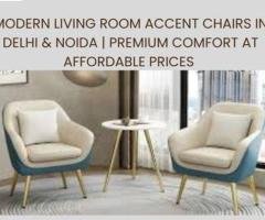 Modern Living Room Accent Chairs in Delhi & Noida | Premium Comfort at Affordable Prices