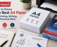 How to Choose the Best A4 Paper for Printing, Writing, and Practical Work | Neelgagan