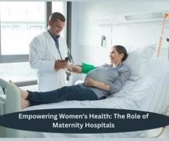 Improving women's health The Purpose of Obstetrical Hospitals