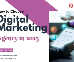 How to Choose the Best Digital Marketing Agency for Your Business in 2025