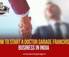 How to Start a Doctor Garage Franchise Business in India?