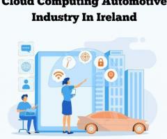 Cloud Computing Automotive Industry In Ireland