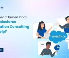 The Power Of Unified Inbox – How Salesforce Integration Consulting Can Help