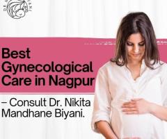 Best Gynecological Care in Nagpur – Consult Dr. Nikita Mandhane Biyani