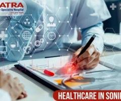 Expert Healthcare in Sonipat Backed by Advanced Medical Care