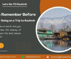 Things to Remember Before Going on a Trip to Kashmir