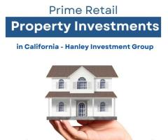 Prime Retail Property Investments in California - Hanley Investment Group
