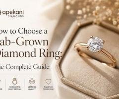How to Choose a Lab-Grown Diamond Ring: The Complete Guide