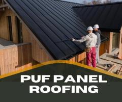 PUF Panel Roofing Manufacturer and Supplier