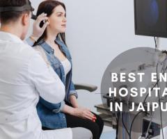 Best ENT Hospital in Jaipur – Specialized Ear, Nose, and Throat Services