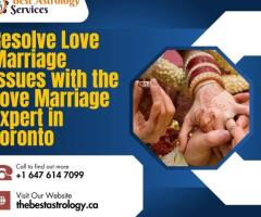 Resolve Love Marriage Issues with the Love Marriage Expert in Toronto
