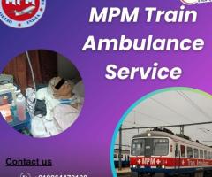 A Better Crew Can Be Availed for Transfers in Dibrugarh with MPM Train Ambulance