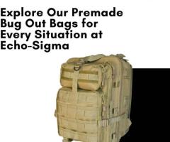 Explore Our Premade Bug Out Bags for Every Situation at Echo-Sigma