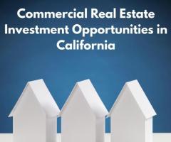 Commercial Real Estate Investment Opportunities in California