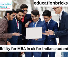 Eligibility for mba in uk for indian students | Education Bricks